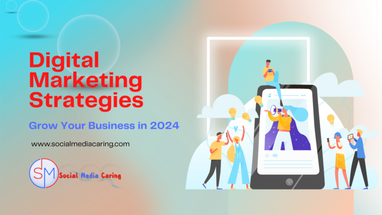 Top Digital Marketing Strategies to Grow Your Business in 2024